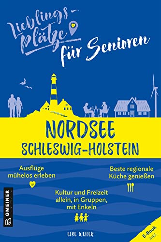 Lieblingsplätze im GMEINER-Verlag   Lieblingsplätze für Senioren Nordsee Schleswig-Holstein - Elke Weiler Kartoniert (TB)