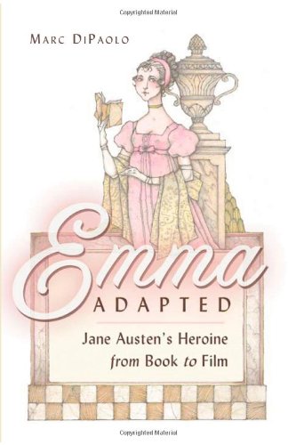 Emma Adapted: Jane Austen's Heroine from Book to Film
