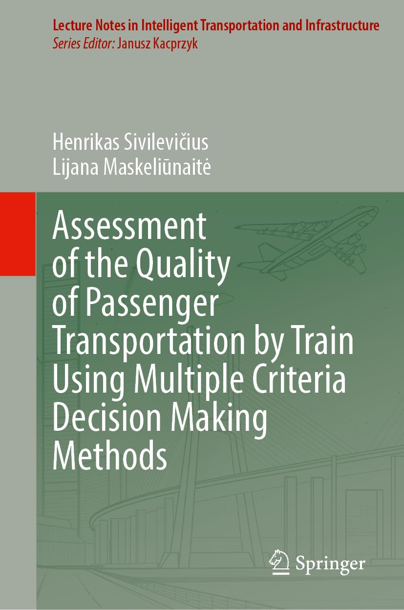 Assessment of the Quality of Passenger Transportation by Train Using Multiple Criteria Decision Making Methods (Lecture Notes in Intelligent Transportation and Infrastructure)