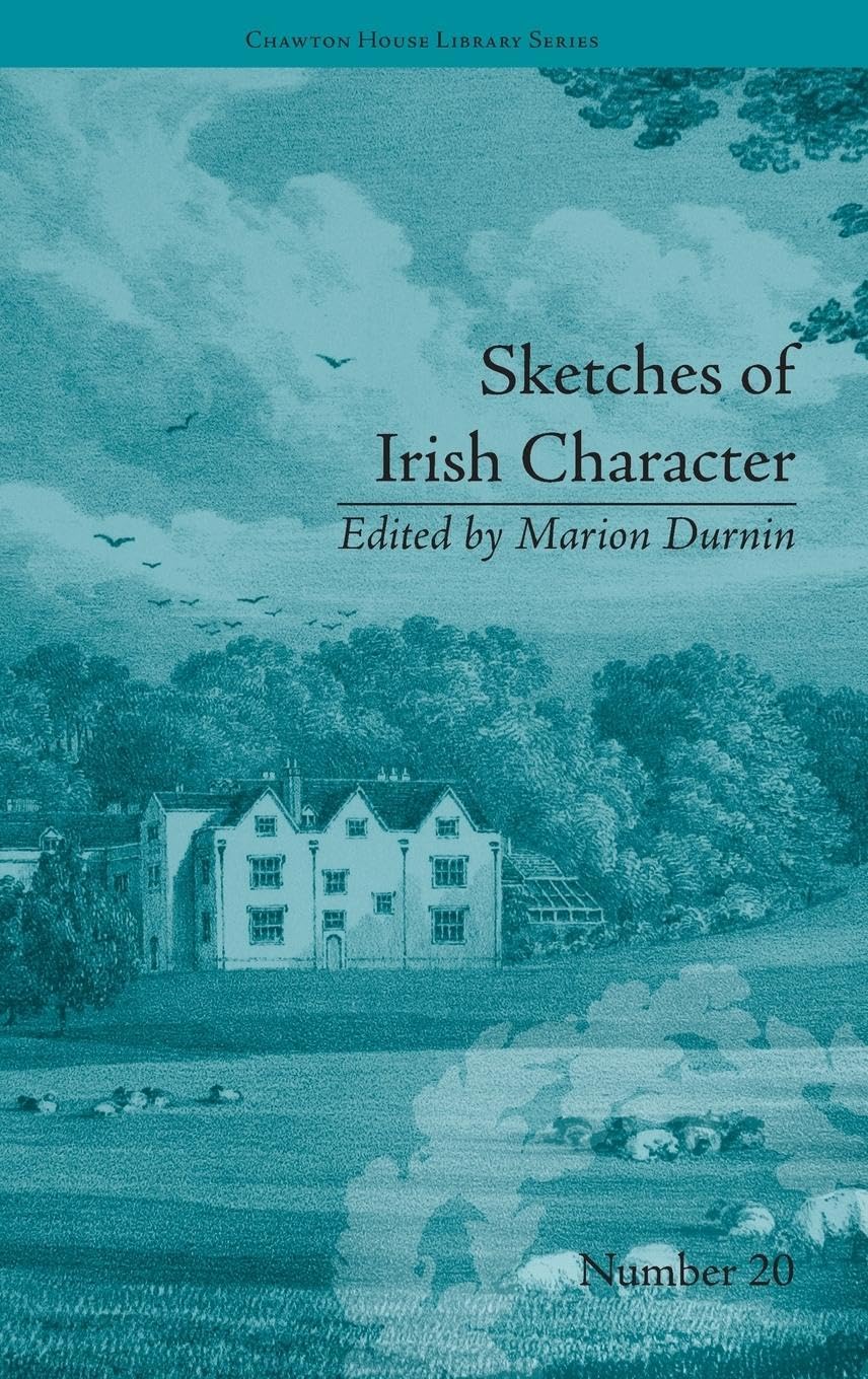 Sketches of Irish Character: by Mrs S C Hall (Chawton House Library Series Womens' Novels)