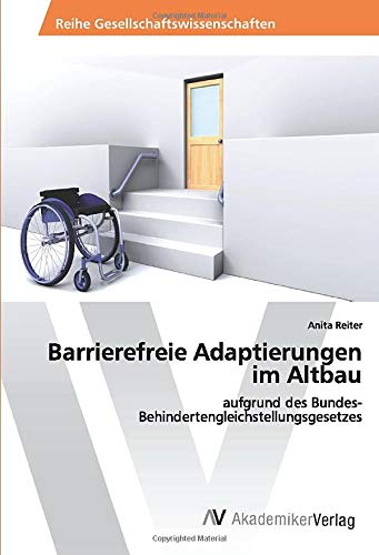 Barrierefreie Adaptierungen im Altbau: aufgrund des Bundes-Behindertengleichstellungsgesetzes