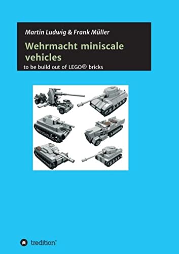 Miniscale Wehrmacht vehicles instructions: to be build out of LEGO® bricks
