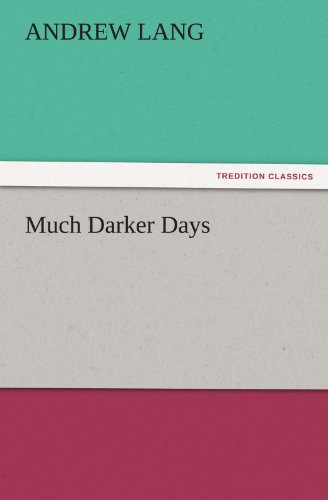 Much Darker Days (TREDITION CLASSICS)