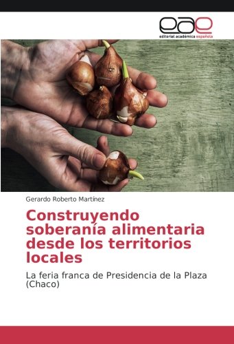 Construyendo soberanía alimentaria desde los territorios locales: La feria franca de Presidencia de la Plaza (Chaco)