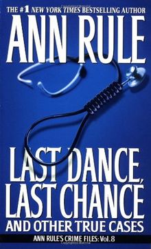Last Dance, Last Chance (Ann Rule's Crime Files)