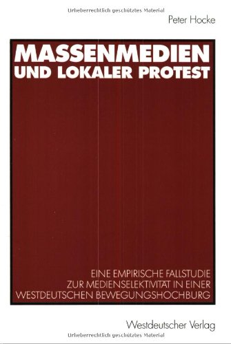 Massenmedien und lokaler Protest. Eine empirische Fallstudie zur Medienselektivität in einer westdeutschen Bewegungshochburg