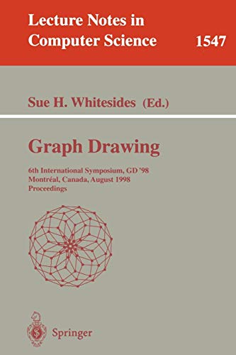 Graph Drawing: 6th International Symposium, GD '98 Montreal, Canada, August 13-15, 1998 Proceedings (Lecture Notes in Computer Science, 1547, Band 1547)
