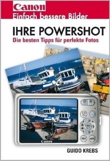 Ihre Powershot: Einfach bessere Bilder. Die besten Tipps für perfekte Fotos