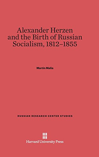 Alexander Herzen and the Birth of Russian Socialism, 1812-1855 (Russian Research Center Studies, Band 39)