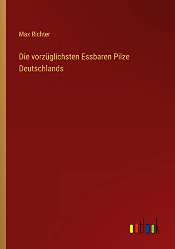 Die vorzüglichsten Essbaren Pilze Deutschlands