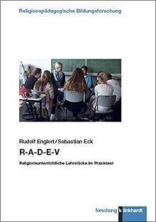 R-A-D-E-V: Religionsunterrichtliche Lehrstücke im Praxistest (klinkhardt forschung. Religionspädagogische Bildungsforschung)