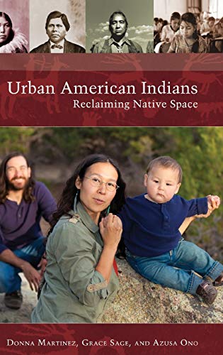 Urban American Indians: Reclaiming Native Space (Native America: Yesterday and Today)