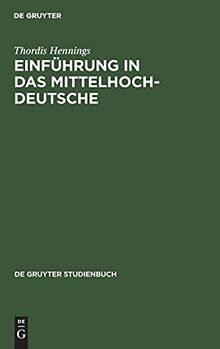 Einführung in das Mittelhochdeutsche (De Gruyter Studienbuch)