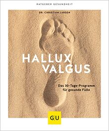 Hallux valgus: Das 28-Tage-Programm für gesunde Füße (GU Ratgeber Gesundheit)