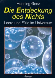 Die Entdeckung des Nichts. Leere und Fülle im Universum.