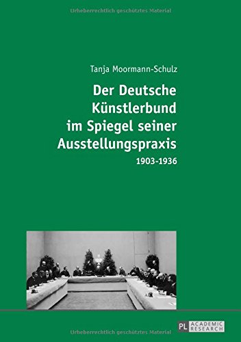 Der Deutsche Künstlerbund im Spiegel seiner Ausstellungspraxis: 1903-1936