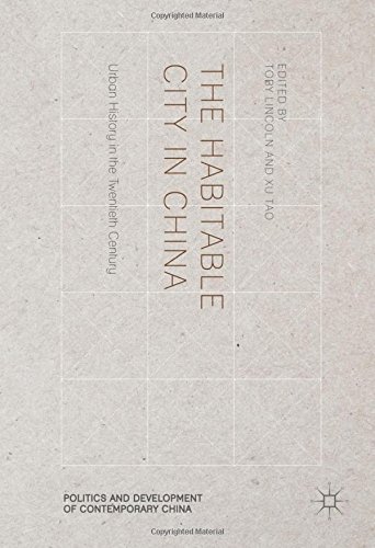 The Habitable City in China: Urban History in the Twentieth Century (Politics and Development of Contemporary China)