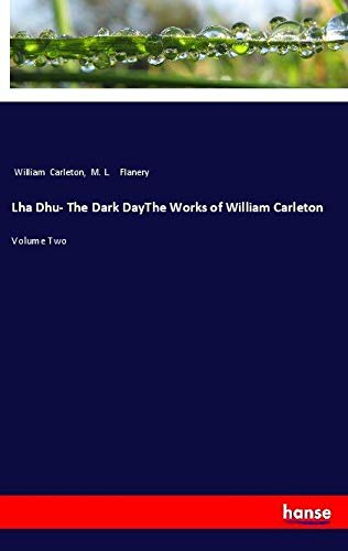 Lha Dhu- The Dark DayThe Works of William Carleton: Volume Two