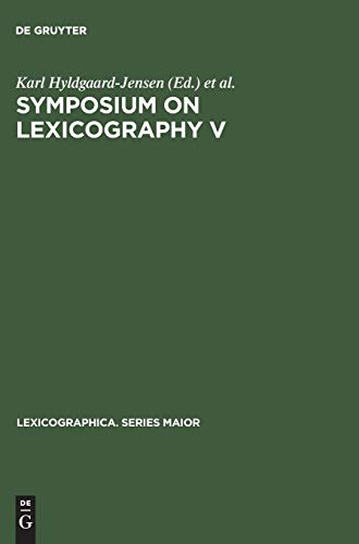 Symposium on Lexicography V: Proceedings of the Fifth International Symposium on Lexicography May 3–5, 1990 at the University of Copenhagen (Lexicographica. Series Maior, 43, Band 43)