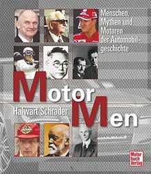 Motor Men: Menschen, Mythen und Motoren der Automobilgeschichte