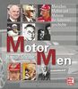 Motor Men: Menschen, Mythen und Motoren der Automobilgeschichte