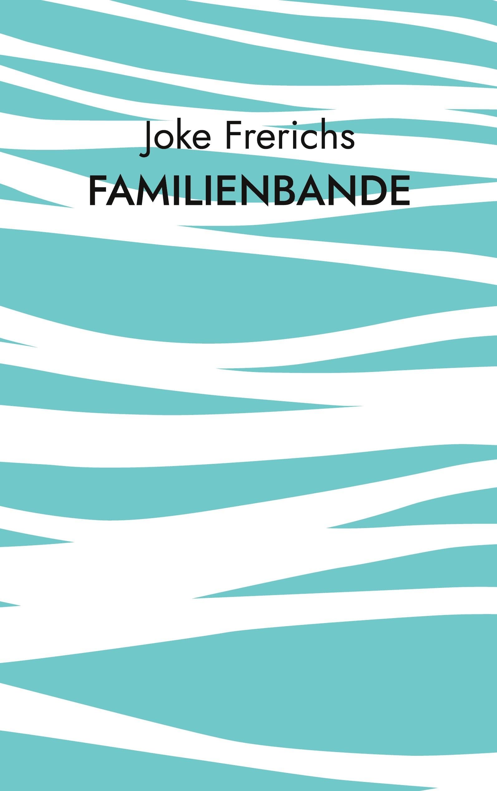Familienbande: Aus dem Leben einer Emder Arbeiterfamilie