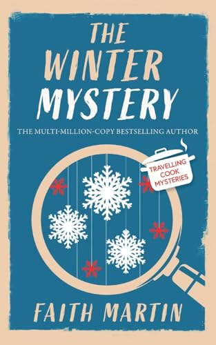 Faith Martin The Winter Mystery An Absolutely Gripping Cozy Mystery For All Crime Thriller Fans (Travelling Cook Mysteries)