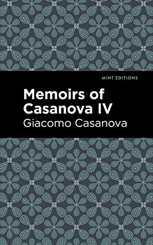 Memoirs of Casanova Volume IV (Mint Editions―In Their Own Words: Biographical and Autobiographical Narratives, Band 4)