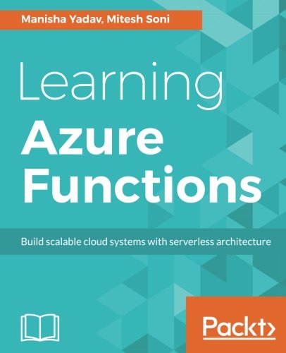 Learning Azure Functions: Build scalable cloud systems with serverless architecture (English Edition)
