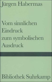 Vom sinnlichen Eindruck zum symbolischen Ausdruck: Philosophische Essays (Bibliothek Suhrkamp)