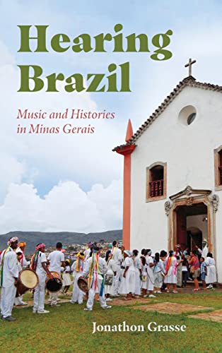 Hearing Brazil: Music and Histories in Minas Gerais (Hardback)