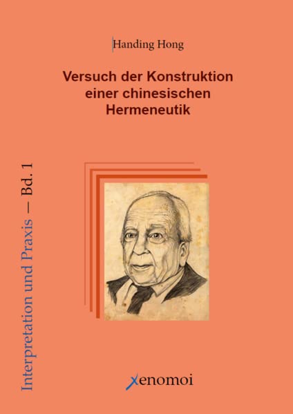 Blick nach Osten. Versuch der Konstruktion einer chinesischen Hermeneutik (Interpretation und Praxis)