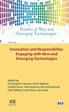 Innovation and Responsibility: Engaging with New and Emerging Technologies (Studies of New and Emerging Technologies / S.NET)