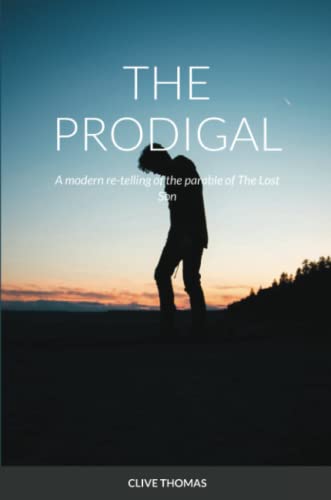 THE PRODIGAL: A modern re-telling of the parable of The Lost Son