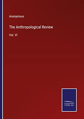 The Anthropological Review: Vol. VI