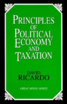 Principles of Political Economy and Taxation (Great Minds Series)