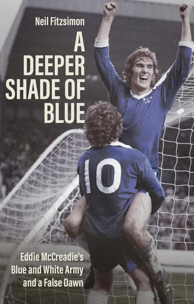 Deeper Shade of Blue: Eddie McCreadie's Blue and White Army and a False Dawn (How I Fell in Love with Chelsea)