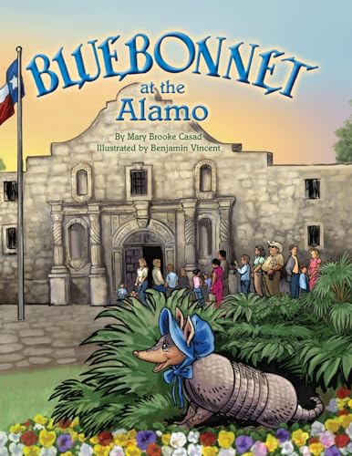 Bluebonnet at the Alamo (Bluebonnet the Armadillo)