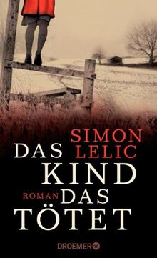 Das Kind, das tötet: Roman