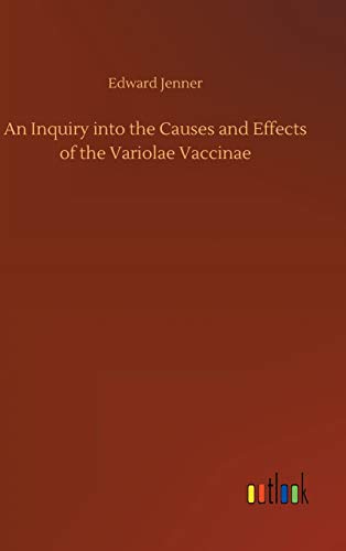 An Inquiry into the Causes and Effects of the Variolae Vaccinae