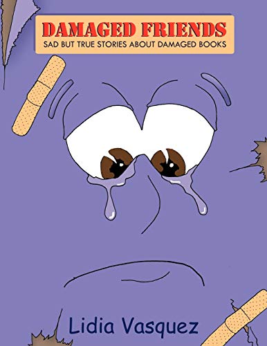 Damaged Friends: Sad but true stories about damaged books