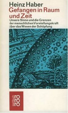 Gefangen in Raum und Zeit. Die Grenzen der menschlichen Vorstellungskraft über das Wesen der Schöpfung.