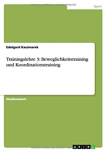 Trainingslehre 3: Beweglichkeitstraining und Koordinationstraining
