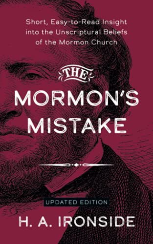 The Mormon’s Mistake (Annotated, Updated): Short, Easy-to-Read Insight into the Unscriptural Beliefs of the Mormon Church