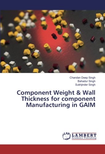 Component Weight & Wall Thickness for component Manufacturing in GAIM