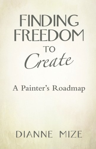 Finding Freedom to Create: A Painter's Roadmap