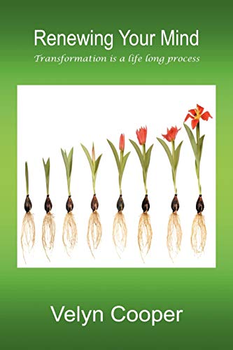 Renewing Your Mind: Transformation is a Life Long Process