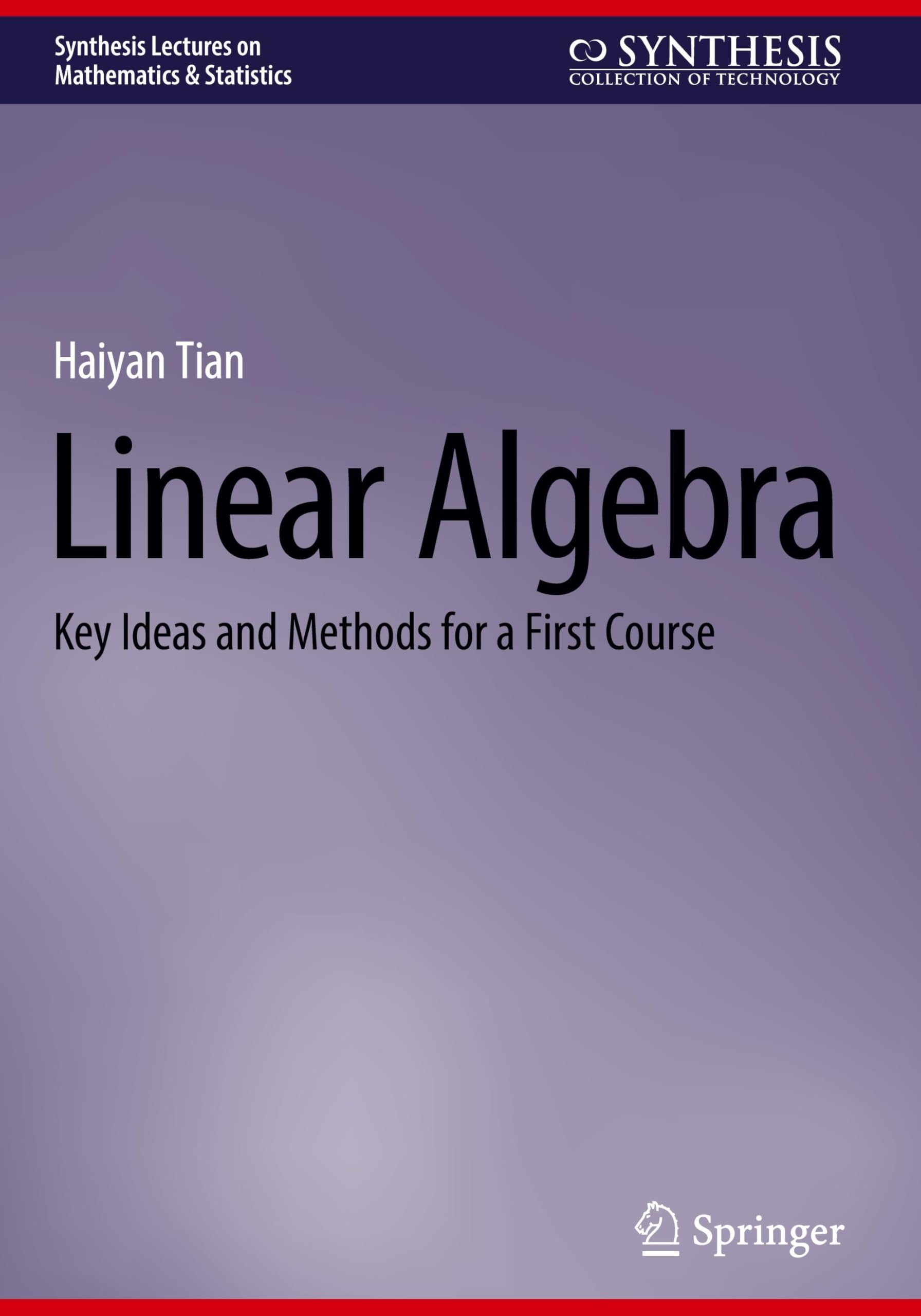 Linear Algebra: Key Ideas and Methods for a First Course (Synthesis Lectures on Mathematics & Statistics)