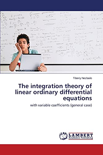 The integration theory of linear ordinary differential equations: with variable coefficients (general case)