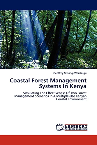 Coastal Forest Management Systems In Kenya: Simulating The Effectiveness Of Two Forest Management Scenarios In A Multiple-Use Kenyan Coastal Environment